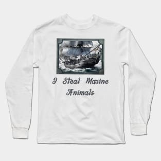 I Steal Marine Animals Long Sleeve T-Shirt